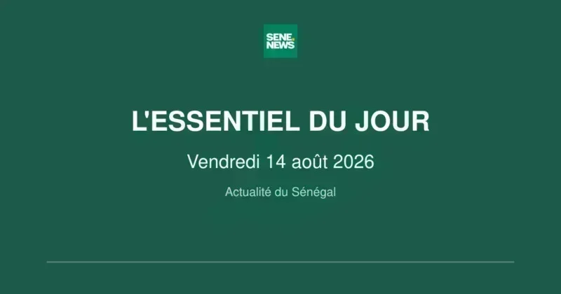 breaking Senegal news: friday august 14 2026 highlights
